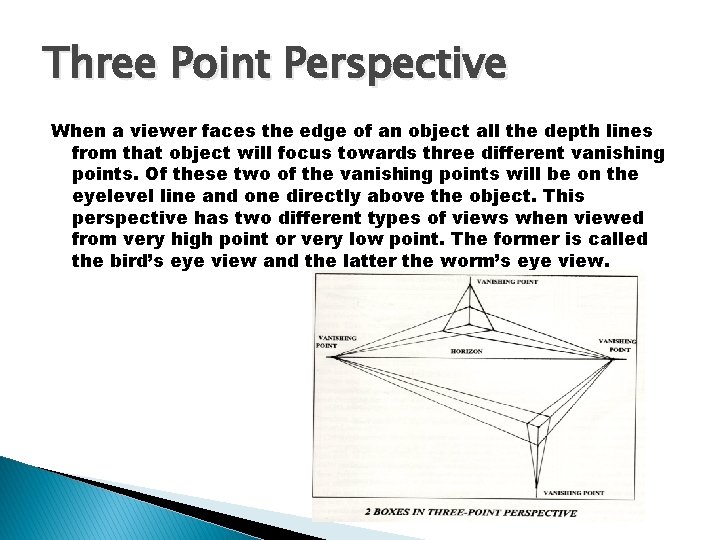 Three Point Perspective When a viewer faces the edge of an object all the