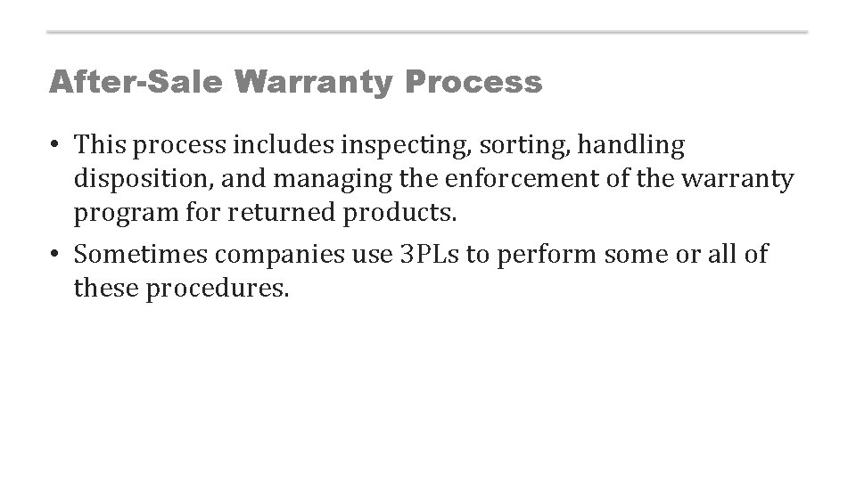 After-Sale Warranty Process • This process includes inspecting, sorting, handling disposition, and managing the