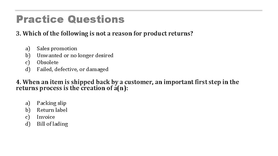 Practice Questions 3. Which of the following is not a reason for product returns?