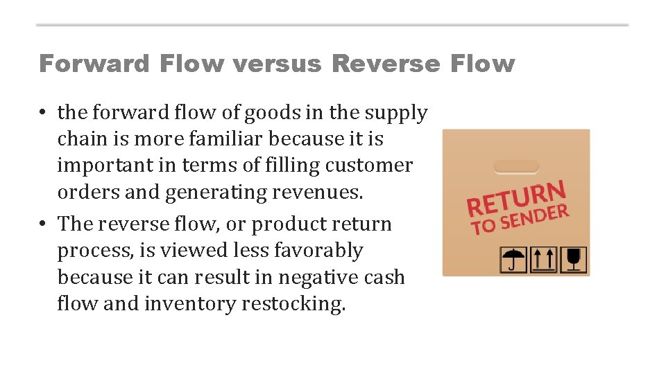 Forward Flow versus Reverse Flow • the forward flow of goods in the supply