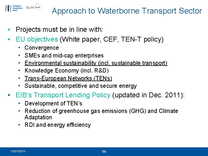 Approach to Waterborne Transport Sector • Projects must be in line with: • EU