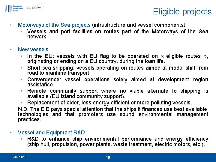 Eligible projects • Motorways of the Sea projects (infrastructure and vessel components) • Vessels