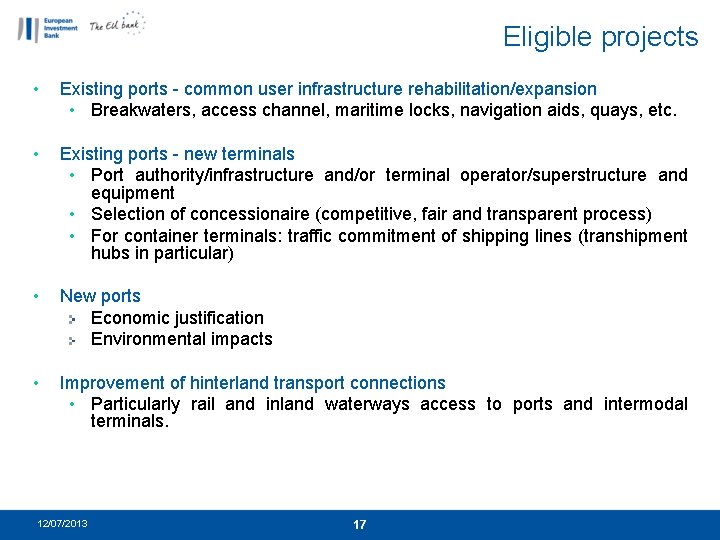 Eligible projects • Existing ports - common user infrastructure rehabilitation/expansion • Breakwaters, access channel,