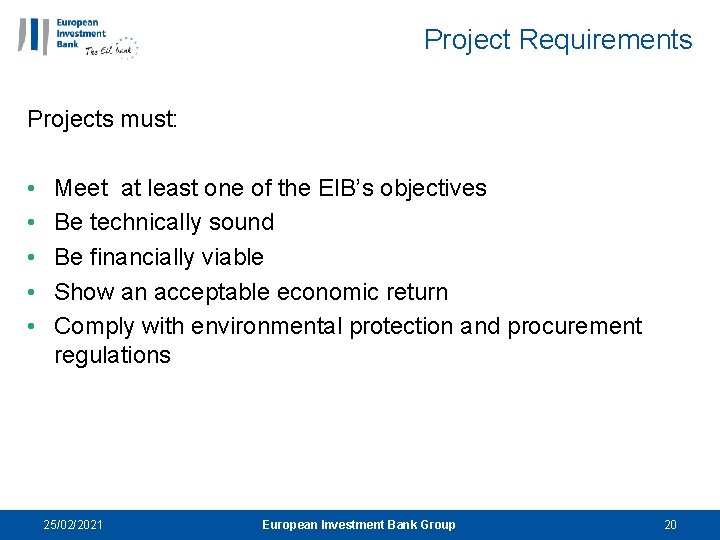 Project Requirements Projects must: • • • Meet at least one of the EIB’s