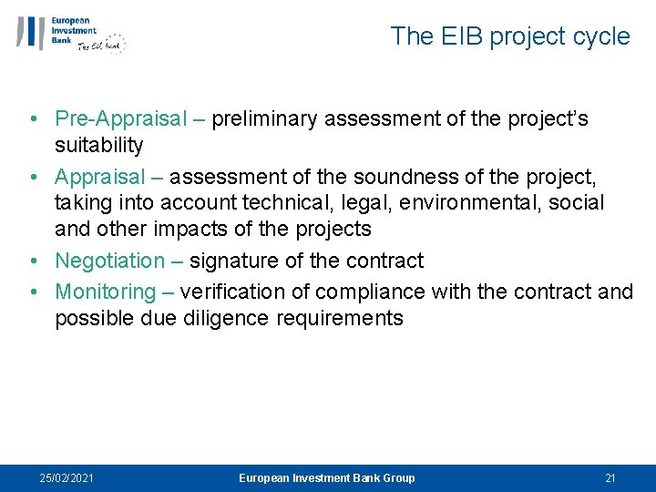 The EIB project cycle • Pre-Appraisal – preliminary assessment of the project’s suitability •