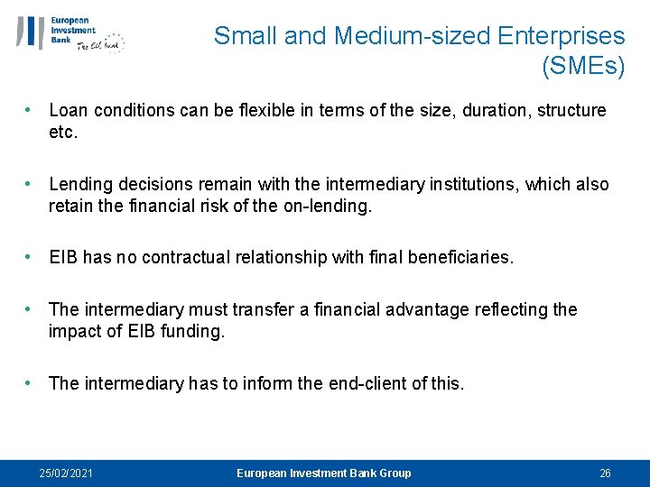 Small and Medium-sized Enterprises (SMEs) • Loan conditions can be flexible in terms of
