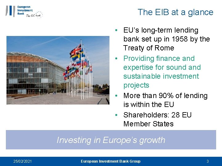 The EIB at a glance • EU’s long-term lending bank set up in 1958