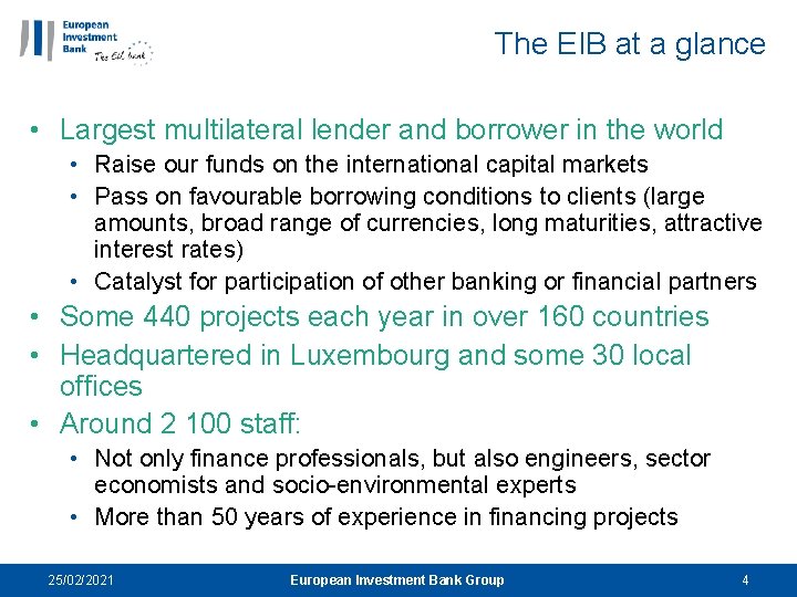 The EIB at a glance • Largest multilateral lender and borrower in the world