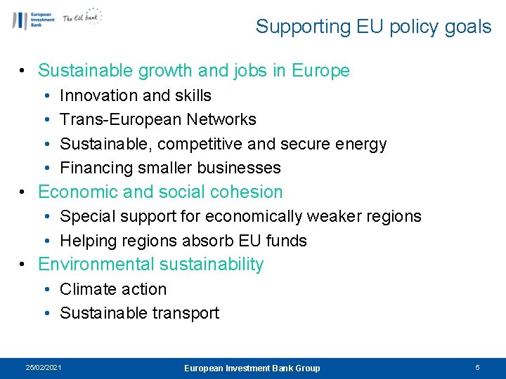 Supporting EU policy goals • Sustainable growth and jobs in Europe • • Innovation