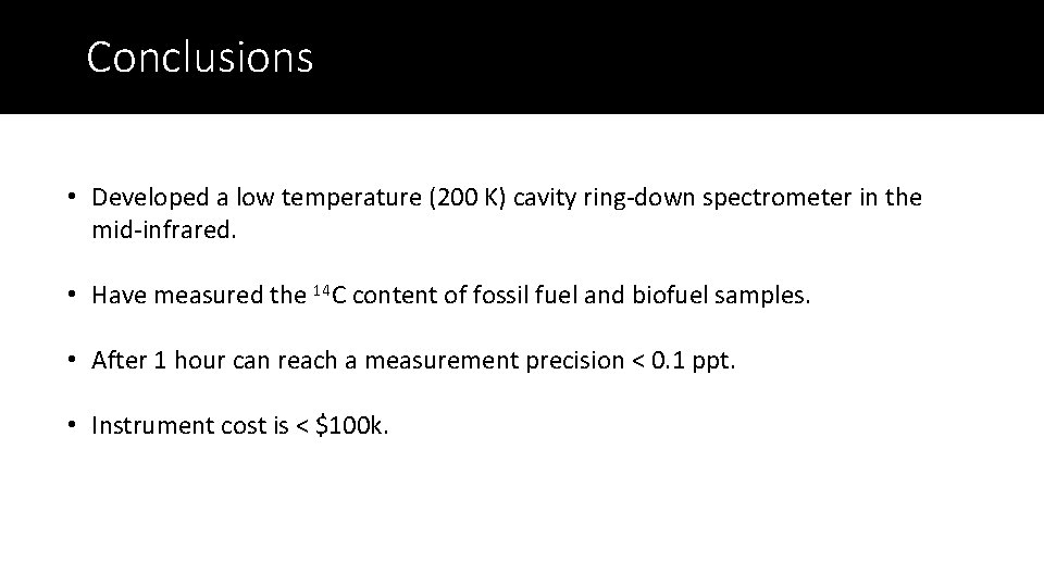 Conclusions • Developed a low temperature (200 K) cavity ring-down spectrometer in the mid-infrared.