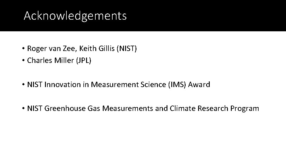 Acknowledgements • Roger van Zee, Keith Gillis (NIST) • Charles Miller (JPL) • NIST