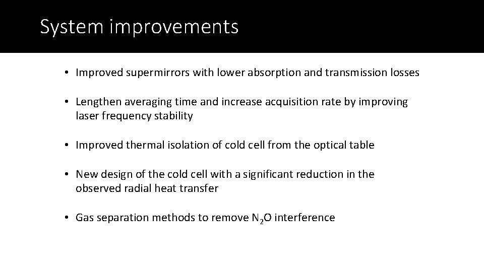 System improvements • Improved supermirrors with lower absorption and transmission losses • Lengthen averaging
