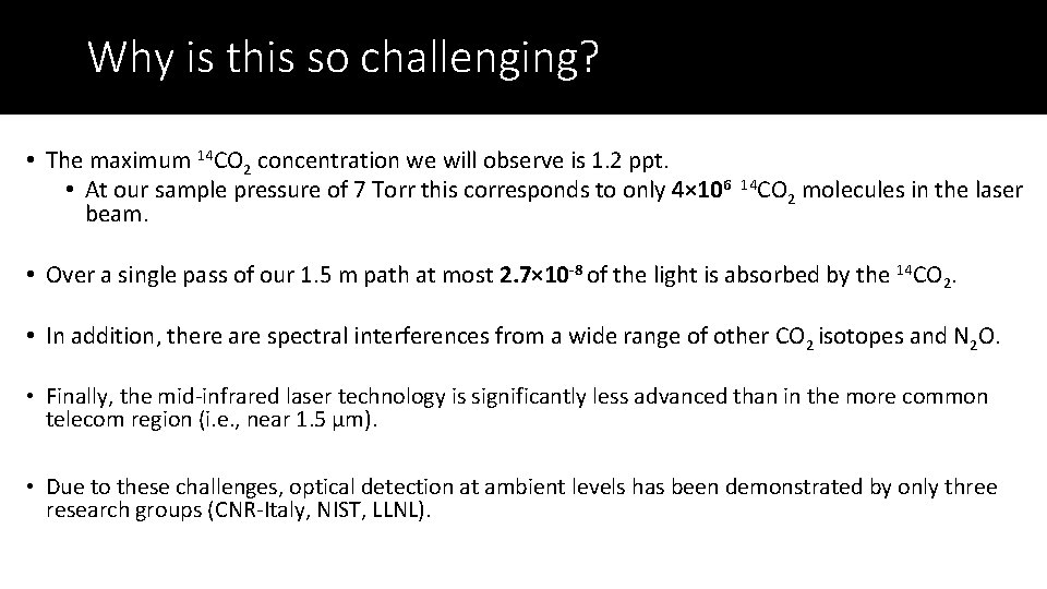 Why is this so challenging? • The maximum 14 CO 2 concentration we will