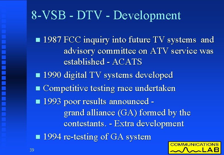 8 -VSB - DTV - Development 1987 FCC inquiry into future TV systems and