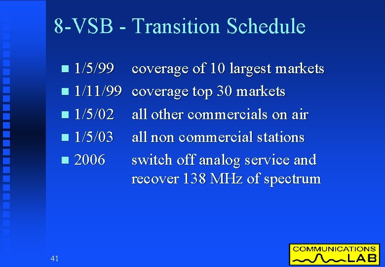 8 -VSB - Transition Schedule 1/5/99 n 1/11/99 n 1/5/02 n 1/5/03 n 2006