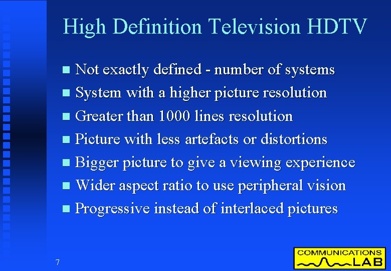 High Definition Television HDTV Not exactly defined - number of systems n System with
