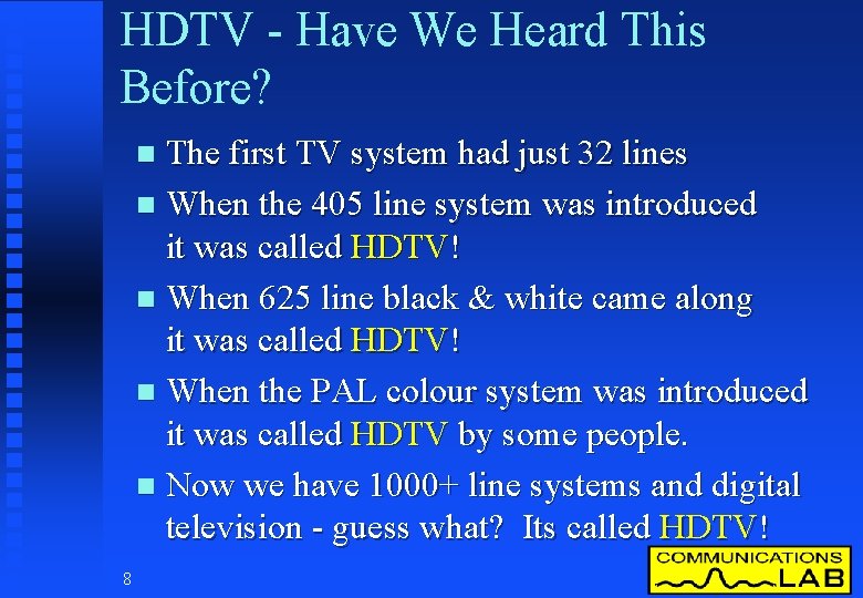 HDTV - Have We Heard This Before? The first TV system had just 32