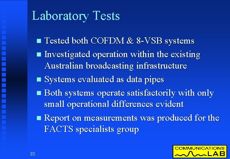 Laboratory Tests Tested both COFDM & 8 -VSB systems n Investigated operation within the