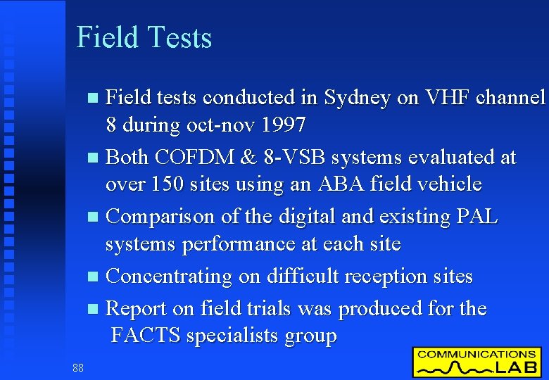 Field Tests Field tests conducted in Sydney on VHF channel 8 during oct-nov 1997