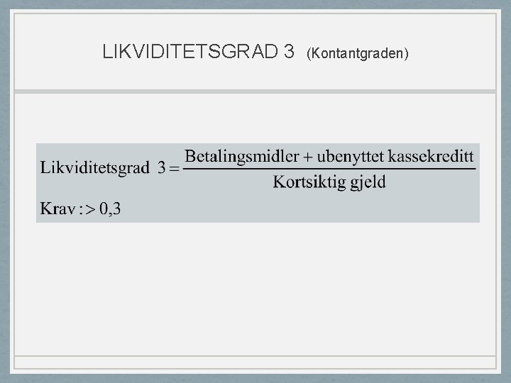 LIKVIDITETSGRAD 3 (Kontantgraden) 