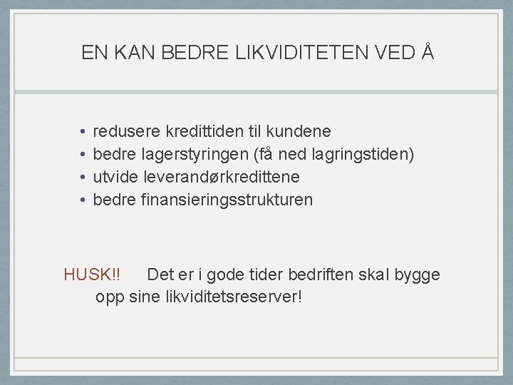 EN KAN BEDRE LIKVIDITETEN VED Å • • redusere kredittiden til kundene bedre lagerstyringen