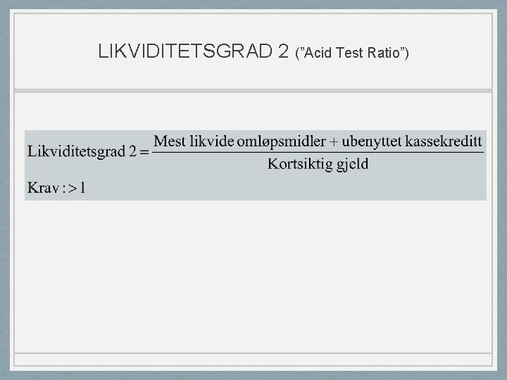 LIKVIDITETSGRAD 2 (”Acid Test Ratio”) 