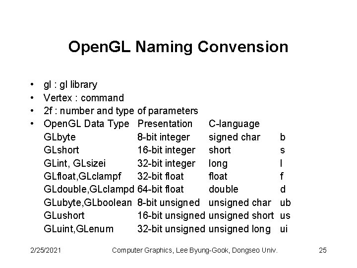 Open. GL Naming Convension • • gl : gl library Vertex : command 2