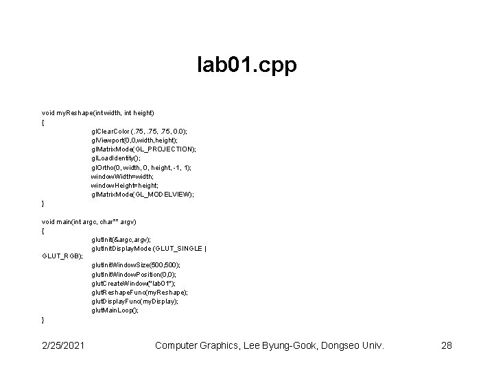 lab 01. cpp void my. Reshape(int width, int height) { gl. Clear. Color (.