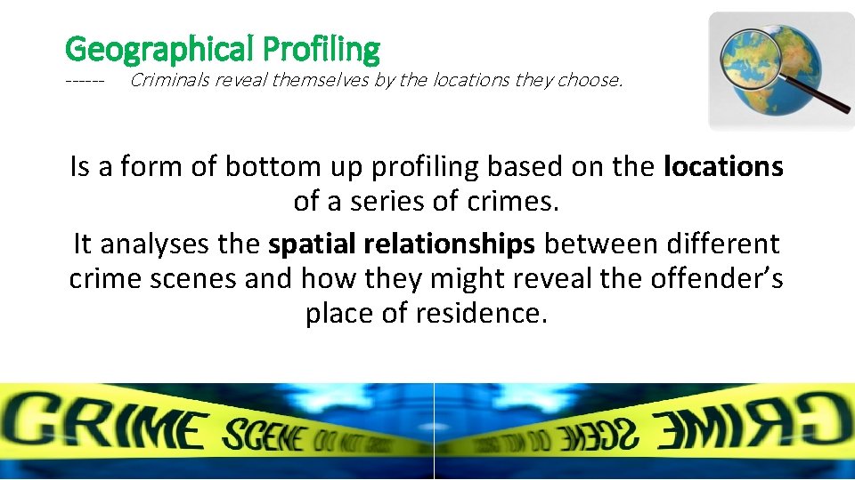 Geographical Profiling ------ Criminals reveal themselves by the locations they choose. Is a form