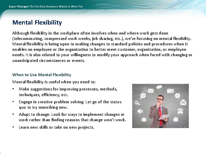 Super Manager: Be the Boss Everyone Wants to Work For Mental Flexibility Although flexibility