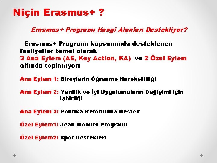 Niçin Erasmus+ ? Erasmus+ Programı Hangi Alanları Destekliyor? Erasmus+ Programı kapsamında desteklenen faaliyetler temel