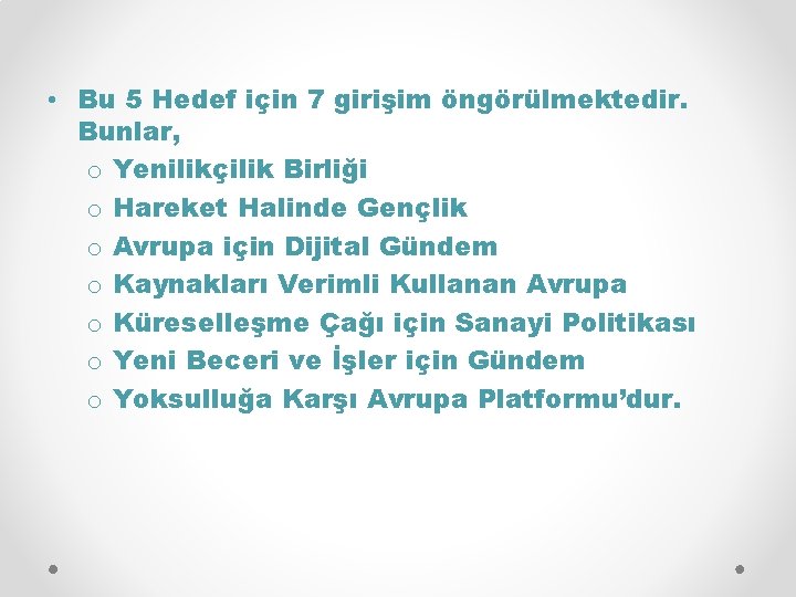  • Bu 5 Hedef için 7 girişim öngörülmektedir. Bunlar, o Yenilikçilik Birliği o