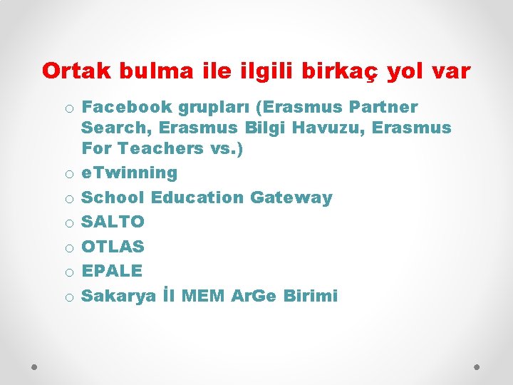 Ortak bulma ile ilgili birkaç yol var o Facebook grupları (Erasmus Partner Search, Erasmus