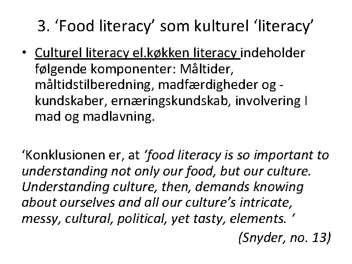 3. ‘Food literacy’ som kulturel ‘literacy’ • Culturel literacy el. køkken literacy indeholder følgende