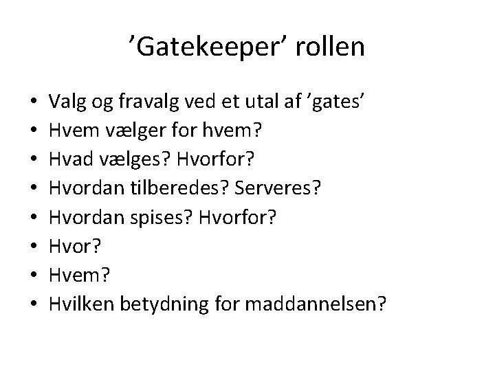 ’Gatekeeper’ rollen • • Valg og fravalg ved et utal af ’gates’ Hvem vælger