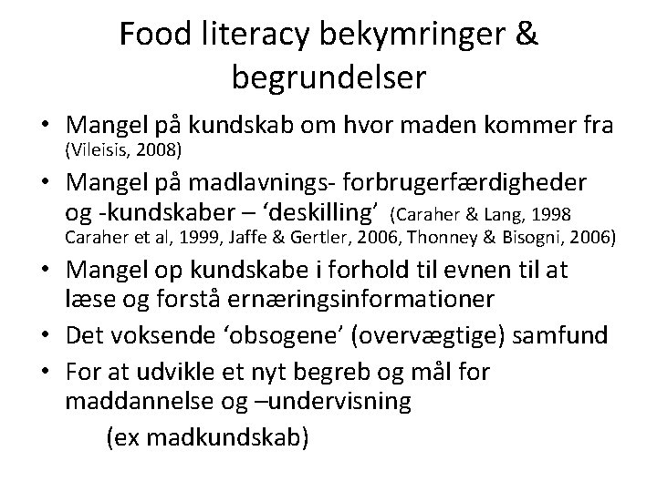 Food literacy bekymringer & begrundelser • Mangel på kundskab om hvor maden kommer fra