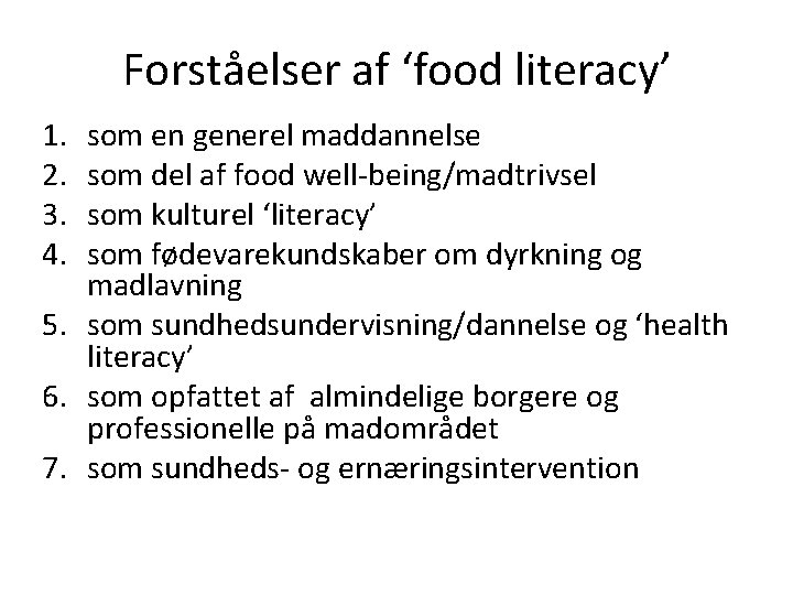 Forståelser af ‘food literacy’ 1. 2. 3. 4. som en generel maddannelse som del