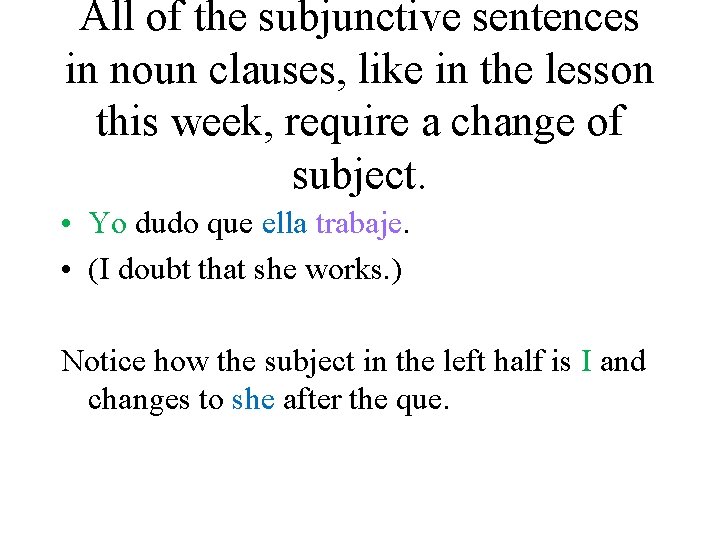 All of the subjunctive sentences in noun clauses, like in the lesson this week,
