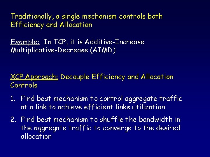 Traditionally, a single mechanism controls both Efficiency and Allocation Example: In TCP, it is