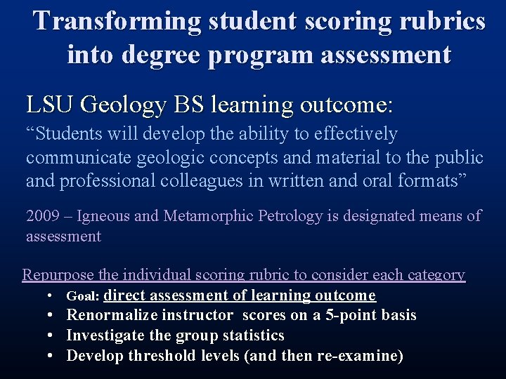 Transforming student scoring rubrics into degree program assessment LSU Geology BS learning outcome: “Students