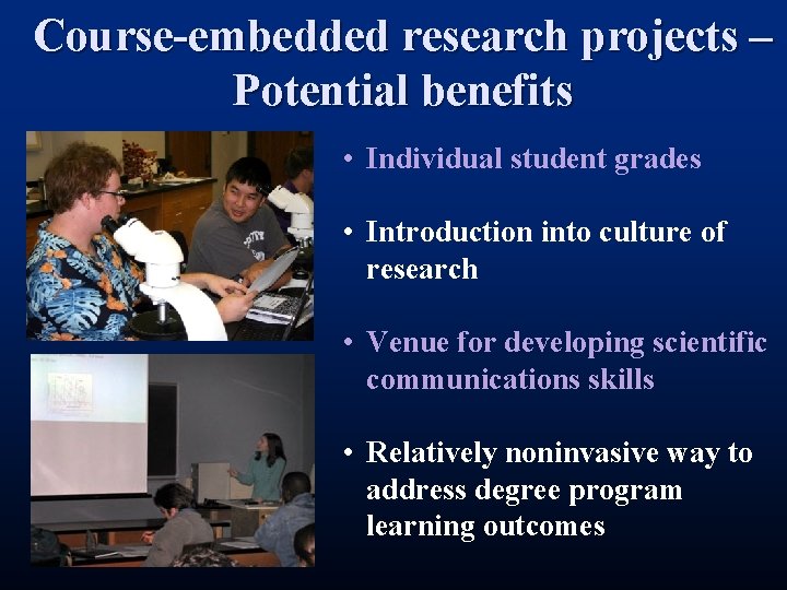 Course-embedded research projects – Potential benefits • Individual student grades • Introduction into culture