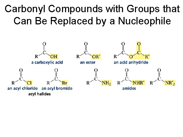 Carbonyl Compounds with Groups that Can Be Replaced by a Nucleophile 