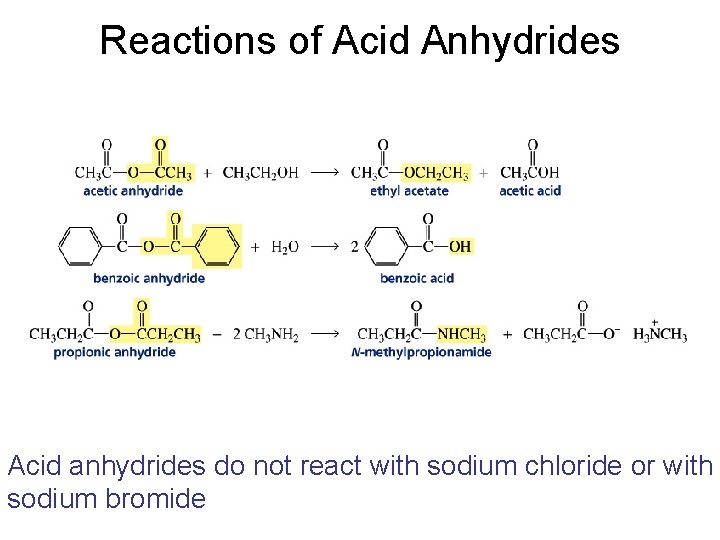 Reactions of Acid Anhydrides Acid anhydrides do not react with sodium chloride or with