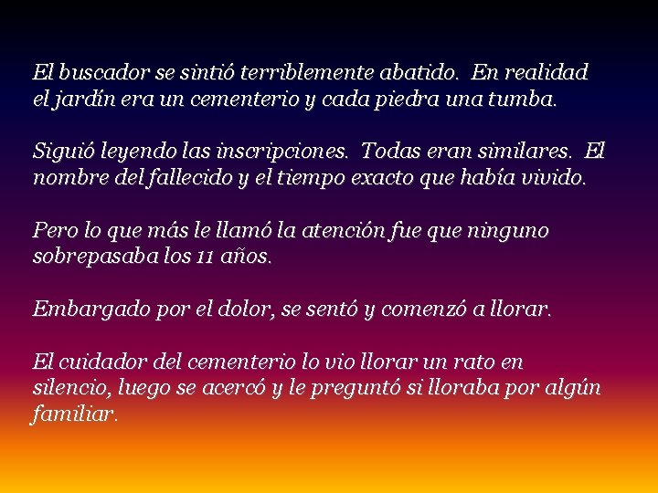 El buscador se sintió terriblemente abatido. En realidad el jardín era un cementerio y