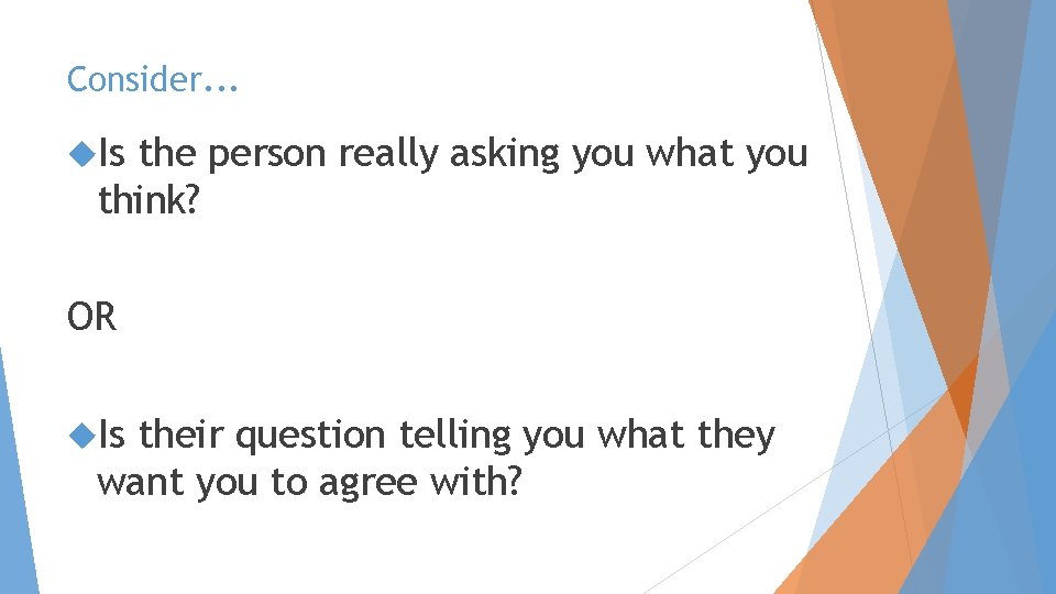 Consider. . . Is the person really asking you what you think? OR Is Consider. . . Is the person really asking you what you think? OR Is