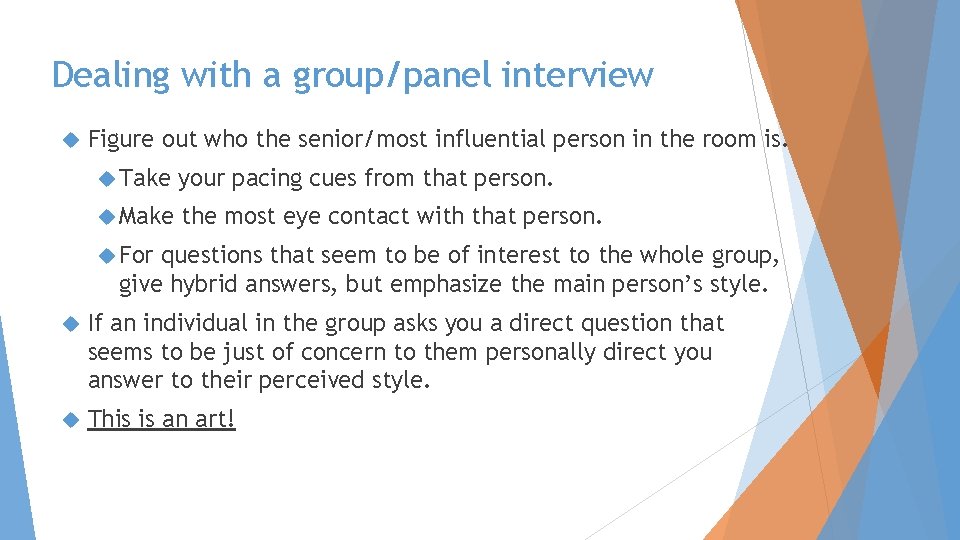 Dealing with a group/panel interview Figure out who the senior/most influential person in the Dealing with a group/panel interview Figure out who the senior/most influential person in the