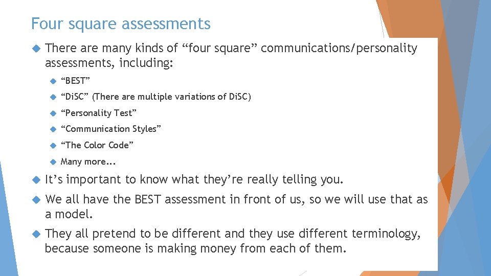 Four square assessments There are many kinds of “four square” communications/personality assessments, including: “BEST” Four square assessments There are many kinds of “four square” communications/personality assessments, including: “BEST”