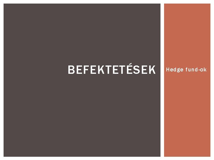 BEFEKTETÉSEK Hedge fund-ok 