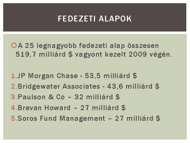 FEDEZETI ALAPOK A 25 legnagyobb fedezeti alap összesen 519, 7 milliárd $ vagyont kezelt