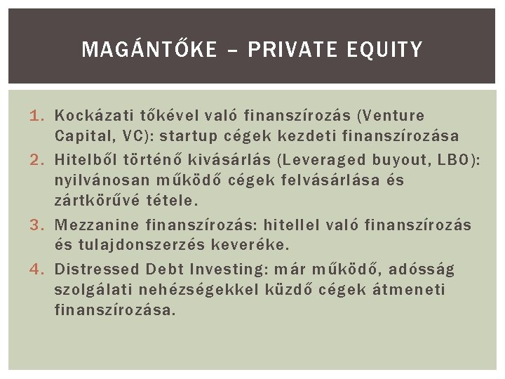 MAGÁNTŐKE – PRIVATE EQUITY 1. Kockázati tőkével való finanszírozás (Venture Capital, VC): startup cégek